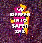 ACT's Go Deeper into Safer Sex